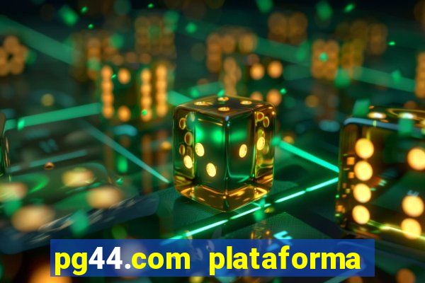 pg44.com plataforma de jogos